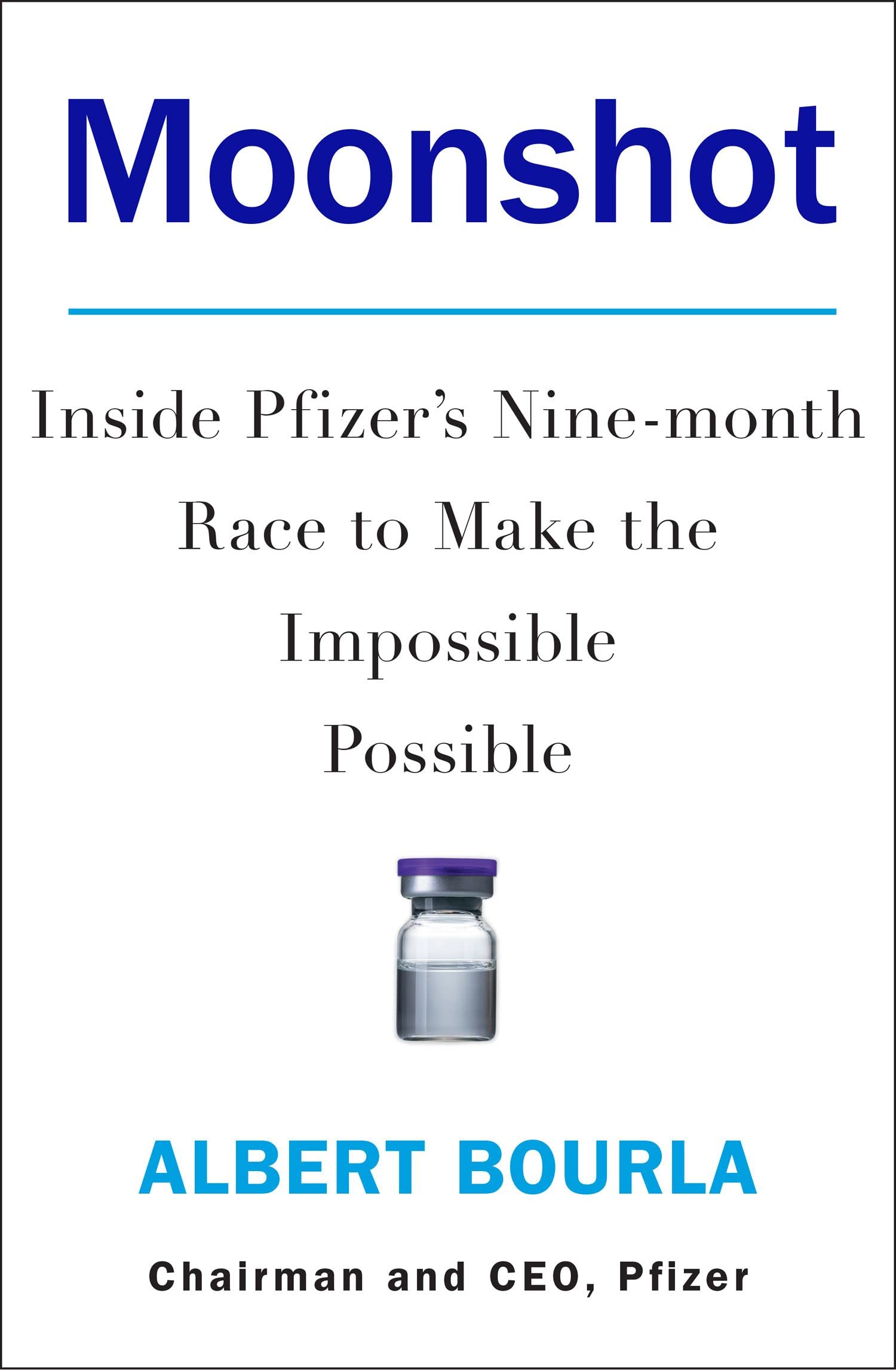 ﻿Moonshot: Inside Pfizer's Nine Race to Make the Impossible Possible
