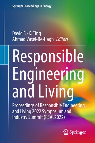 ﻿Responsible Engineering and Living: Proceedings of Responsible Engineering and Living 2022 Symposium and Industry Sumpose (REAL2022)