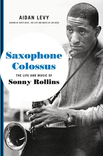 ﻿Saxophone Colossus: The Life and Music of Sonny Rollins