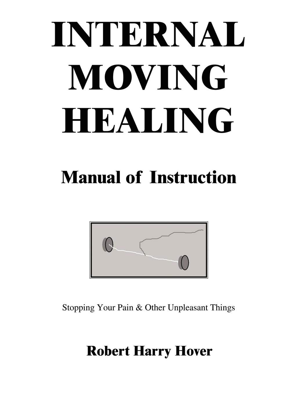 ﻿Internal Moving Healing Manual of Instruction: Stop Your Pain