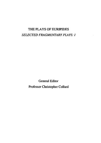 ﻿Euripides: Selected Fragments, Vol. 1 (Telephus، Cretans، Stheneboea، Bellerophon، Cresfontes، Erechtheus، Phaethon، Wise Melanippe، Melanippe اسیر)