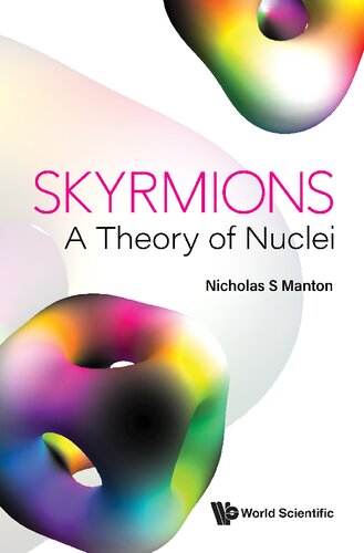 ﻿Skyrmions: A Theory Of Nuclei