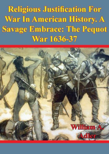 ﻿توجیه مذهبی برای جنگ در تاریخ آمریکا. A Savage Embrace: The Pequot War 1636-37