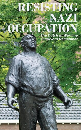 ﻿مقاومت در برابر اشغال نازی ها: هلندی ها در زمان جنگ، بازماندگان به یاد دارند