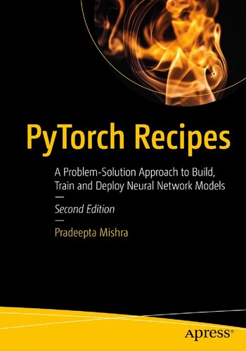 ﻿دستور العمل های PyTorch: یک رویکرد مشکل-راه حل برای ساخت، آموزش و استقرار مدل های شبکه عصبی