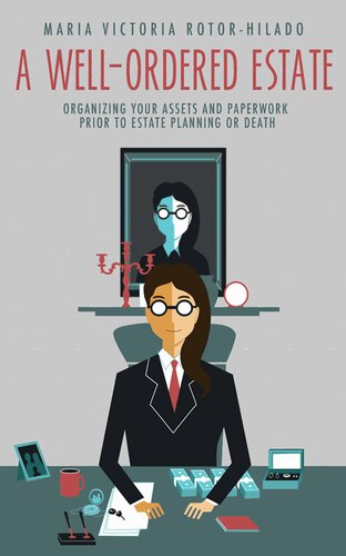 ﻿یک املاک منظم: سازماندهی دارایی ها و کارهای اداری خود قبل از برنامه ریزی املاک یا مرگ