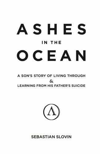 ﻿Ashes in the Ocean: داستان پسری از زندگی و آموختن از خودکشی پدرش