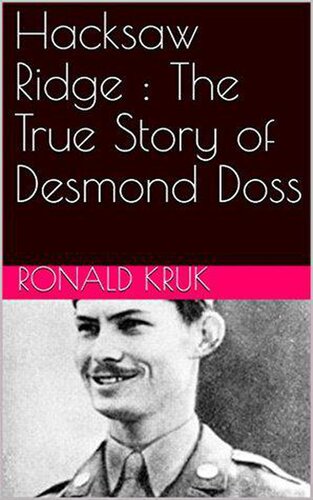 ﻿Hacksaw Ridge: The True Story of Desmond Doss