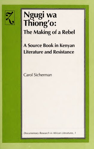 ﻿Ngugi Wa Thiong'o: The Making a Rebel. کتاب منبع در ادبیات کنیا و مقاومت