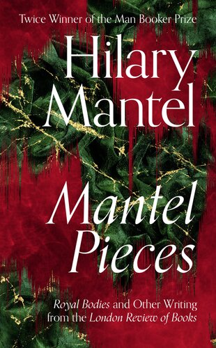 ﻿قطعات Mantel Pieces: Royal Bodies and Other Writing from London Review of Books