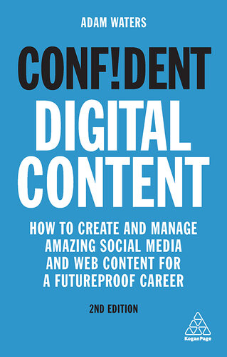 ﻿محتوای دیجیتالی با اعتماد به نفس: نحوه ایجاد و مدیریت محتوای شگفت‌انگیز رسانه‌های اجتماعی و وب برای شغلی مطمئن در آینده