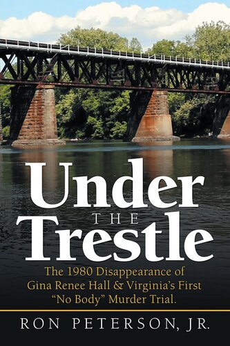 ﻿Under the Trestle: The 1980 Disappearing of Gina Renee Hall