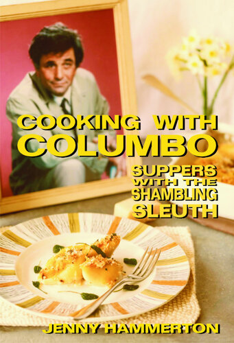 ﻿Cooking With Columbo: Suppers With The Shambling Sleuth--راهنماها و دستور العمل های اپیزود از آشپزخانه پیتر فالک و بسیاری از همکارانش در کلمبو