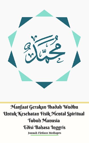 ﻿Manfaat Gerakan Ibadah Wudhu Untuk Kesehatan Fisik Mental Spiritual Tubuh Manusia Edisi Bahasa Inggris