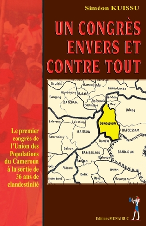 ﻿کنگره ای بر خلاف همه شانس ها: اولین کنگره اتحادیه جمعیت های کامرون در پایان 36 سال مخفی کاری