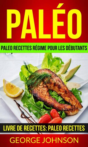 ﻿Paleo: Paleo Diet Recipes for Beginners (کتاب دستور العمل: Paleo Recipes)