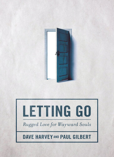 ﻿Letting Go: Rugged Love for Wayward Souls