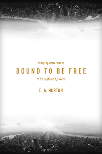 ﻿Bound to Be Free: Escapeing Performance to Be Captured by Grace