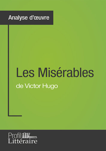 ﻿Les Misérables نوشته ویکتور هوگو (تحلیل عمیق): خواندن رمان های کلاسیک و مدرن را با Profil-Litteraire.fr عمیق تر کنید.