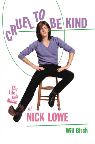 ﻿Cruel to Be Kind: The Life and Music of Nick Lowe