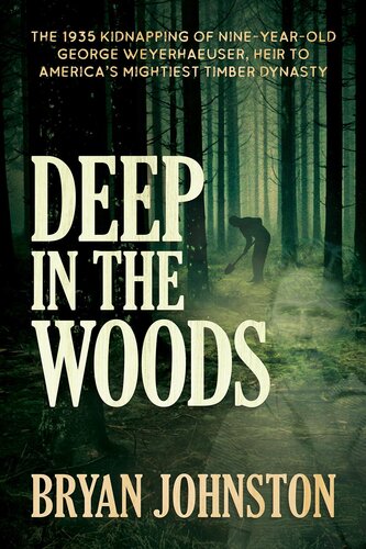 ﻿Deep in the Woods: The 1935 Kidnapping of George Weyerhaeuser 9 ساله، وارث قدرتمندترین سلسله چوب آمریکا