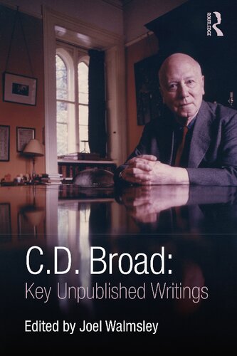 ﻿C. D. Broad: Key Unpublished Writings: Key Unpublished Writings