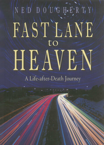 ﻿Fast Lane to Heaven: A Life-Pas-Death Journey