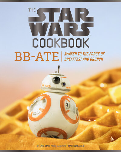 ﻿کتاب آشپزی جنگ ستارگان: BB-Ate: Awaken to the Force of Breakfast and Brench