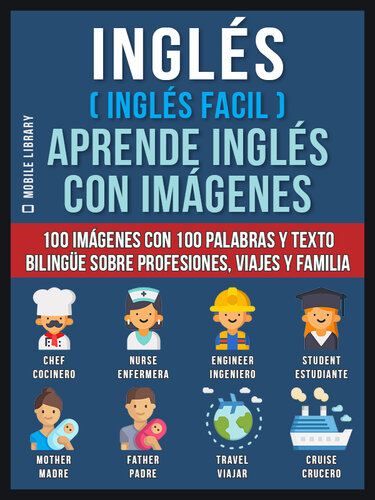 ﻿انگلیسی (English Easy) یادگیری زبان انگلیسی با تصاویر (جلد 1): 100 تصویر با 100 کلمه و متن دو زبانه در مورد مشاغل، سفر و خانواده