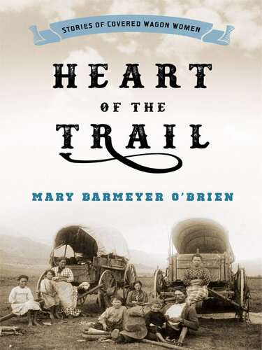 ﻿Heart of the Trail: Stories of Covered Wagon Women