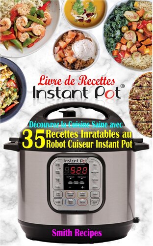 ﻿کتاب دستور غذای قابلمه فوری: آشپزی سالم را با 35 دستور پخت بی‌نظیر در غذاساز فوری قابلمه کشف کنید