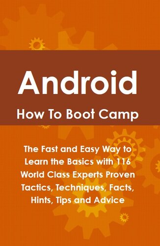 ﻿Android How to Boot Camp: راه سریع و آسان برای یادگیری اصول اولیه با 116 متخصص کلاس جهانی تاکتیک ها، تکنیک ها، حقایق، نکات، نکات و توصیه های اثبات شده