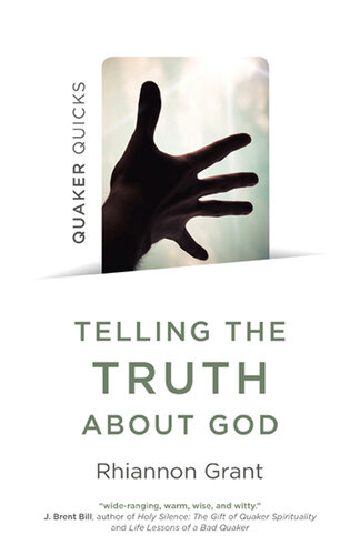 ﻿Quaker Quicks--Telling the Truth about God: Quaker Approaces to theology