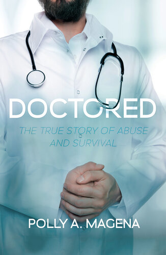 ﻿Doctored: The True Story of Abuse and Survival
