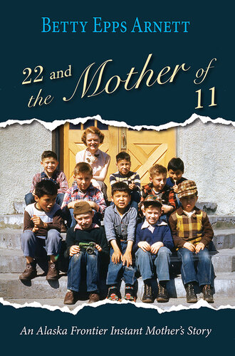 ﻿22 and the Mother of 11: An Alaska Frontier Instant Mother's Story