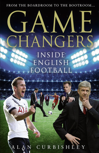 ﻿Game Changers: Inside English Football: From the Boardroom to Bootroom