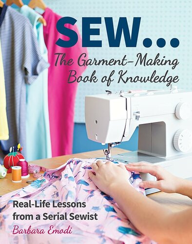 ﻿SEW ... The Garment-Making Book of Knowledge: Real-Life Lessons from a Serial Sewist