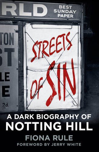 ﻿Streets of Sin: A Dark Biography of Notting Hill