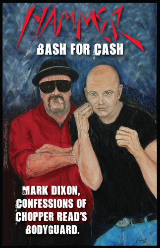 ﻿Hammer: Bash for Cash: Mark Dixon، Confessions of Chopper Read's Bodyguard