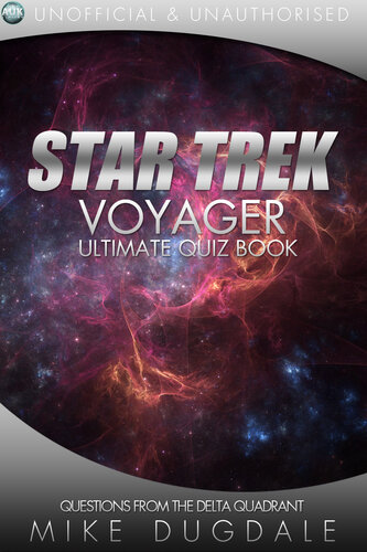 ﻿Star Trek: Voyager - The Ultimate Quiz Book: Questions from the Delta Quadrant