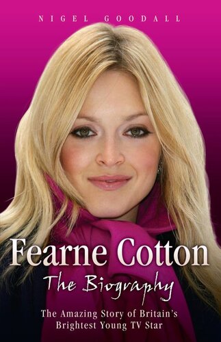 ﻿Fearne Cotton - بیوگرافی: داستان شگفت انگیز درخشان ترین ستاره جوان تلویزیون بریتانیا
