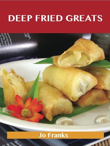 ﻿Deep Fried Greats: Delicious Deep Fried Recipes، 100 دستور پخت برتر سرخ شده