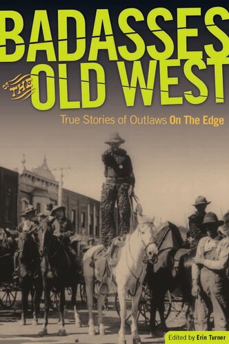 ﻿Badasses of the Old West: Stories True of Outlaws on Edge