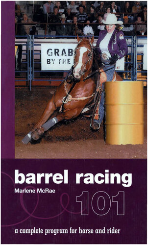 ﻿Barrel Racing 101: A Complete Program for Horse and Rider