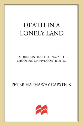 ﻿مرگ در سرزمین تنهایی: شکار، ماهیگیری و تیراندازی بیشتر در پنج قاره