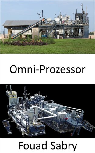 ﻿Omni-Processor: شما باور نخواهید کرد که مهندسین زباله های انسانی می توانند به آب آشامیدنی تبدیل شوند
