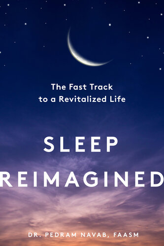 ﻿Sleep Reimagined: The Fast Track to a Revitalized Life