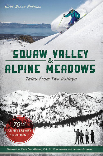 ﻿Squaw Valley and Alpine Meadows: Tales from Two Valleys 70th Anniversary Edition