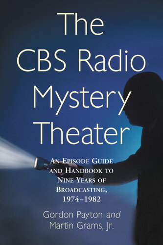 ﻿The CBS Radio Mystery Theater: An Episode Guide and Handbook to Nine Years of Broadcasting, 1974-1982