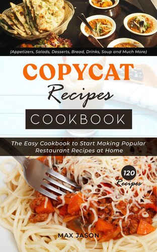 ﻿کتاب آشپزی Copycat Recipes: کتاب آشپزی آسان برای شروع درست کردن دستور العمل های رستوران محبوب در خانه. پیش غذا، سالاد، دسر، نان، نوشیدنی، سوپ و موارد دیگر